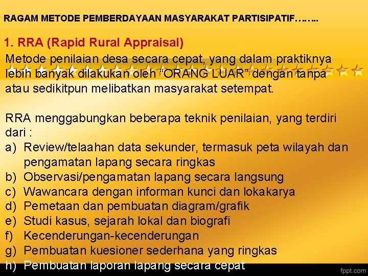 RAGAM METODE PEMBERDAYAAN MASYARAKAT PARTISIPATIF……. . 1. RRA (Rapid Rural Appraisal) Metode penilaian desa