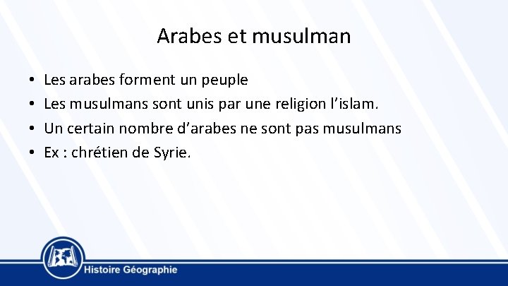 Arabes et musulman • • Les arabes forment un peuple Les musulmans sont unis