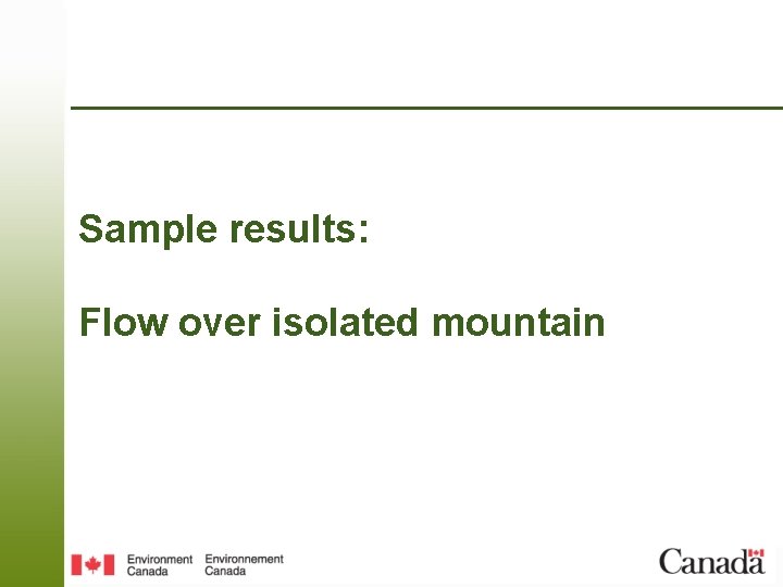 Sample results: Flow over isolated mountain 