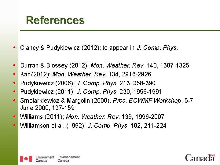 References • Clancy & Pudykiewicz (2012); to appear in J. Comp. Phys. • •