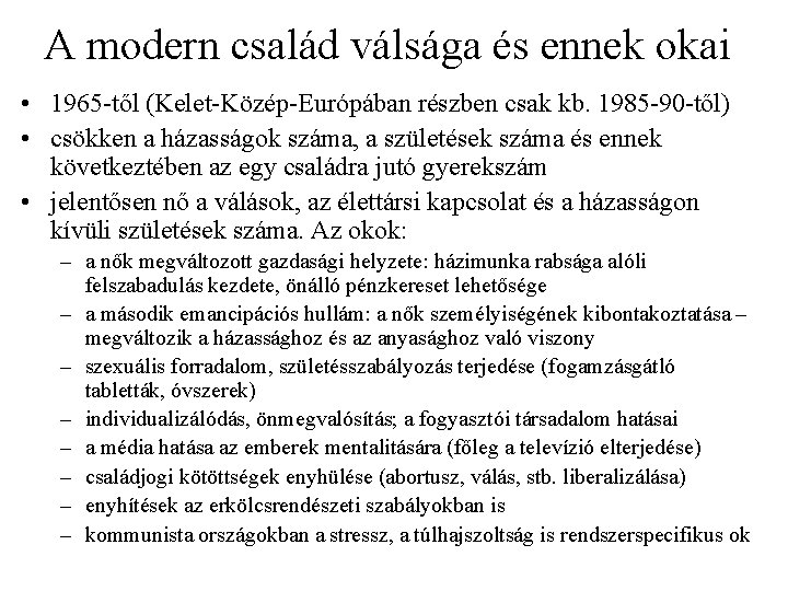 A modern család válsága és ennek okai • 1965 -től (Kelet-Közép-Európában részben csak kb.