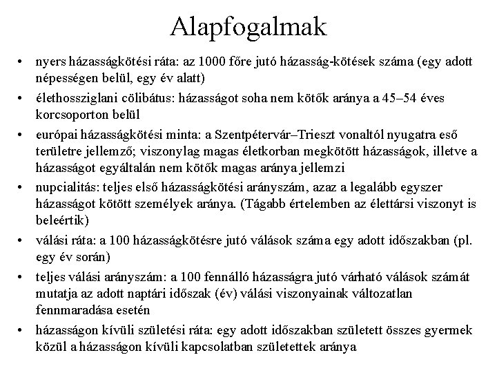 Alapfogalmak • nyers házasságkötési ráta: az 1000 főre jutó házasság-kötések száma (egy adott népességen