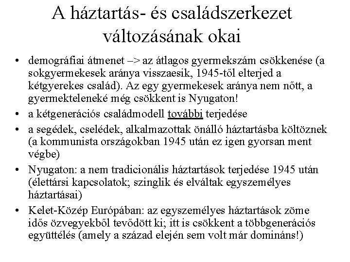 A háztartás- és családszerkezet változásának okai • demográfiai átmenet –> az átlagos gyermekszám csökkenése