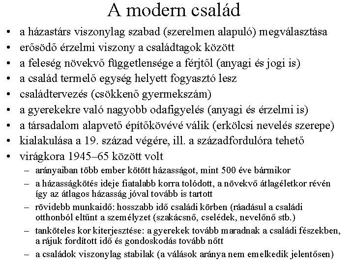 A modern család • • • a házastárs viszonylag szabad (szerelmen alapuló) megválasztása erősödő