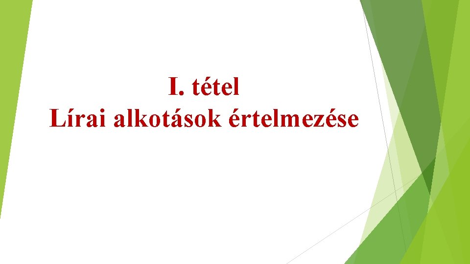 I. tétel Lírai alkotások értelmezése 