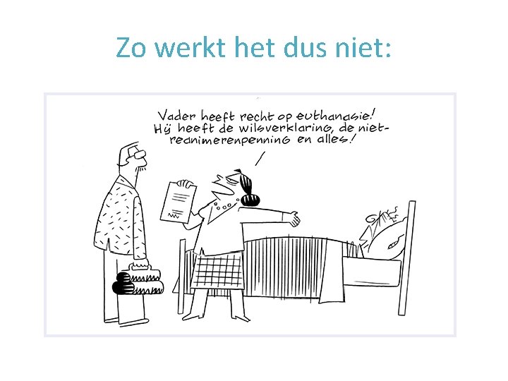 Zo werkt het dus niet: 