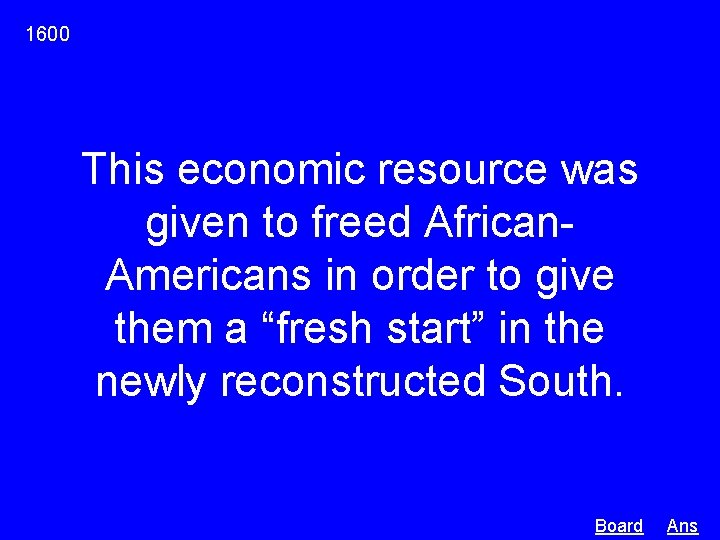 1600 This economic resource was given to freed African. Americans in order to give