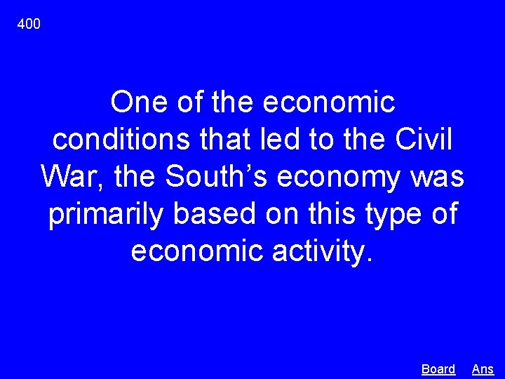 400 One of the economic conditions that led to the Civil War, the South’s 400 One of the economic conditions that led to the Civil War, the South’s