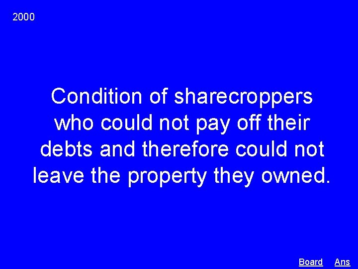 2000 Condition of sharecroppers who could not pay off their debts and therefore could