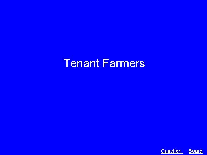 Tenant Farmers Question Board 