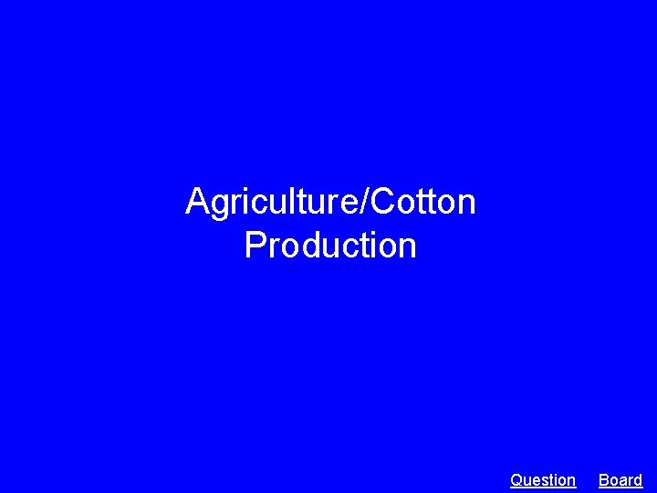Agriculture/Cotton Production Question Board 