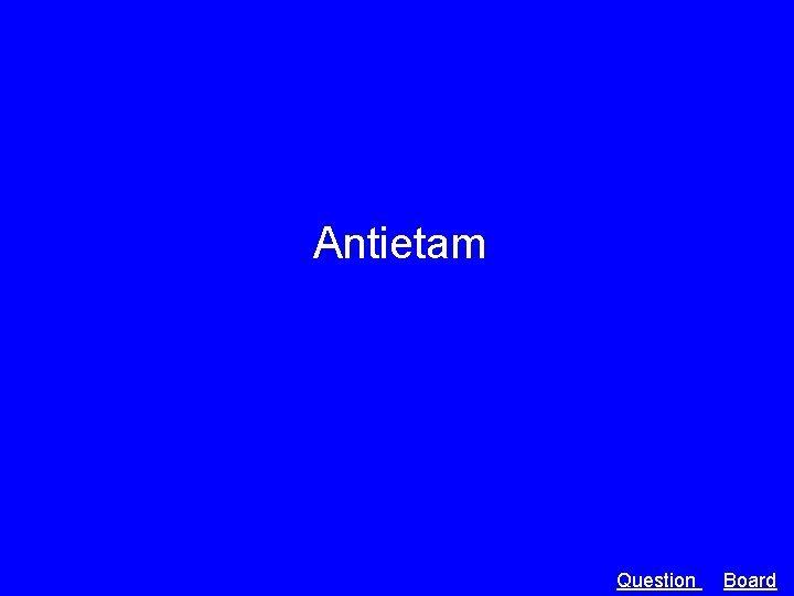 Antietam Question Board 