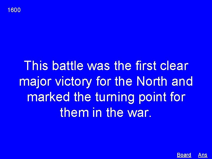 1600 This battle was the first clear major victory for the North and marked