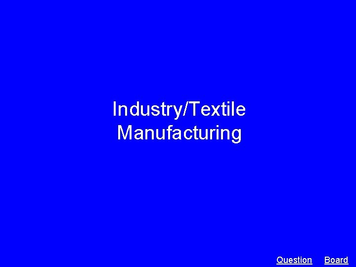 Industry/Textile Manufacturing Question Board 