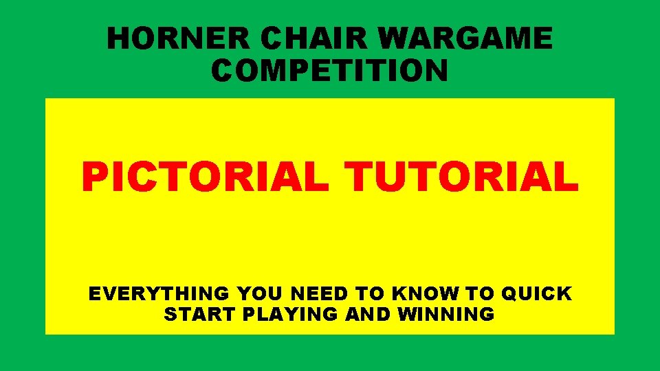 HORNER CHAIR WARGAME COMPETITION PICTORIAL TUTORIAL EVERYTHING YOU NEED TO KNOW TO QUICK START
