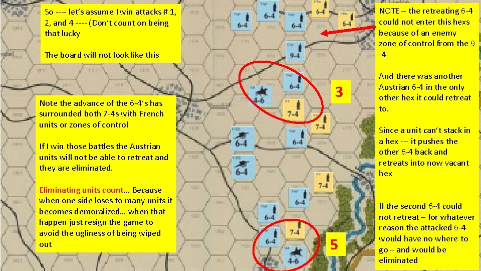 NOTE – the retreating 6 -4 could not enter this hexs because of an