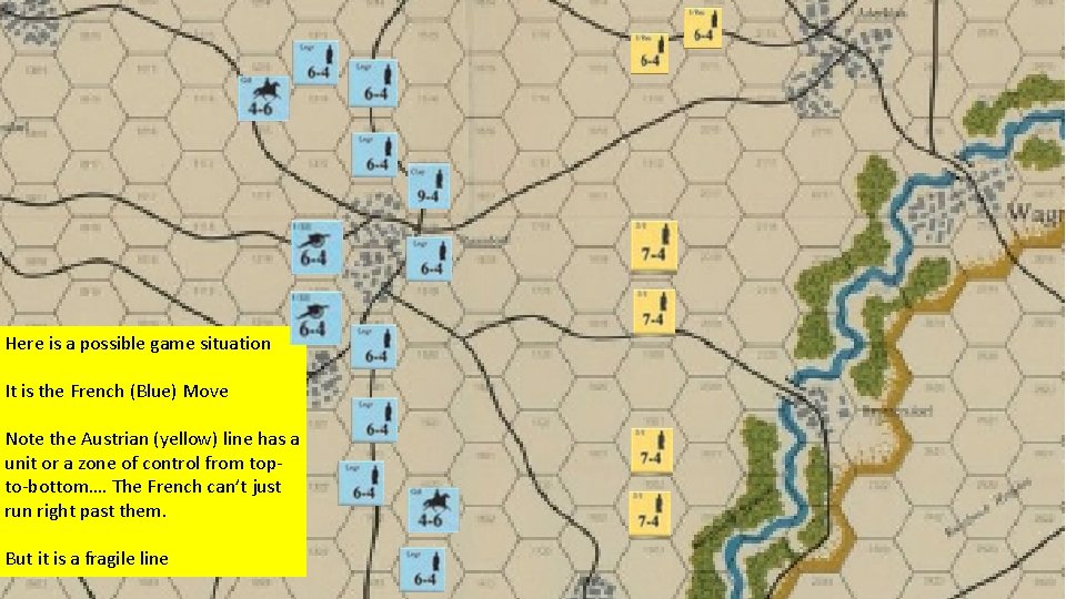 Here is a possible game situation It is the French (Blue) Move Note the