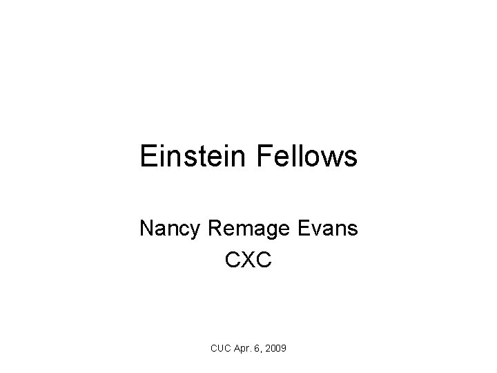 Einstein Fellows Nancy Remage Evans CXC CUC Apr. 6, 2009 