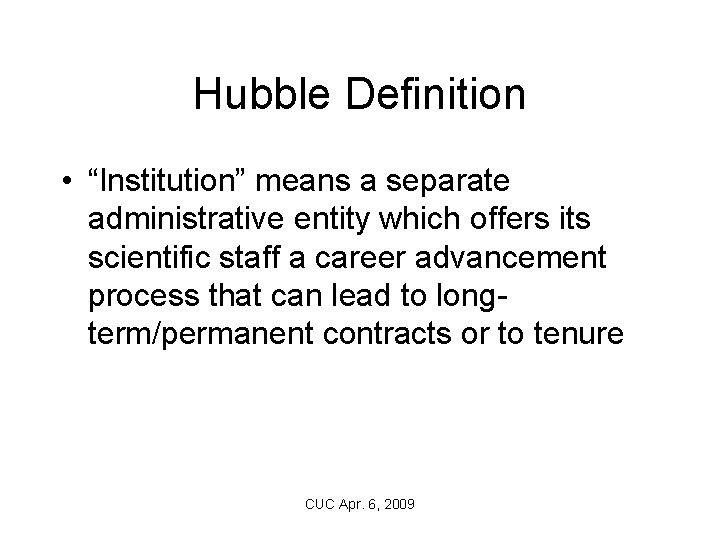 Hubble Definition • “Institution” means a separate administrative entity which offers its scientific staff