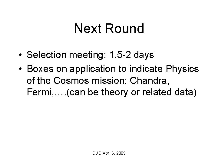 Next Round • Selection meeting: 1. 5 -2 days • Boxes on application to