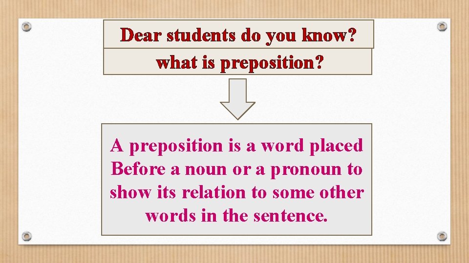 Dear students do you know? what is preposition? A preposition is a word placed