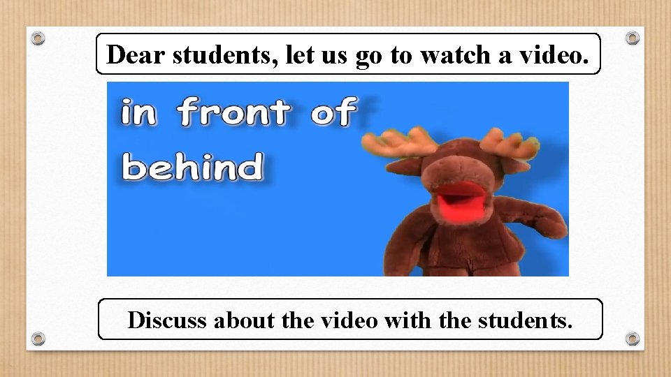 Dear students, let us go to watch a video. Discuss about the video with