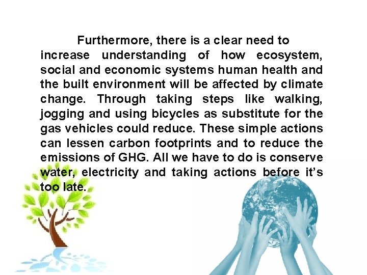 Furthermore, there is a clear need to increase understanding of how ecosystem, social and