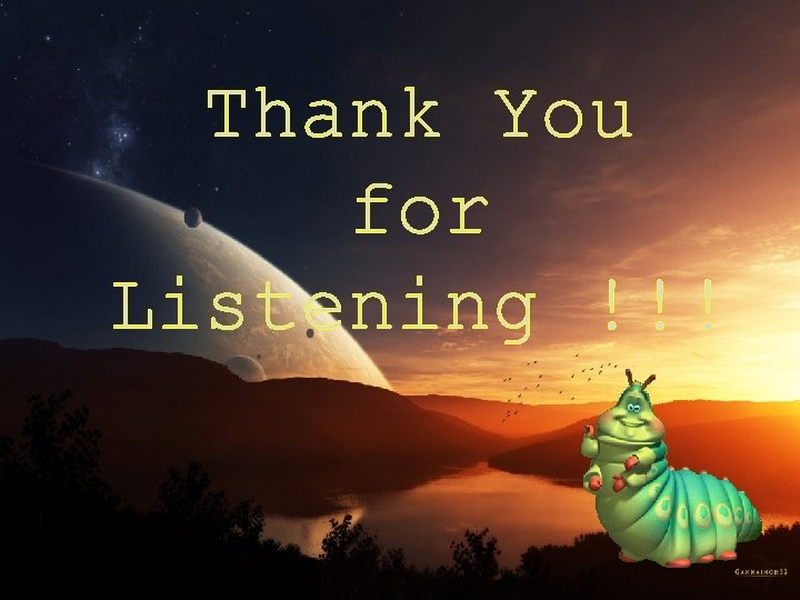 Thank You for Listening !!! 