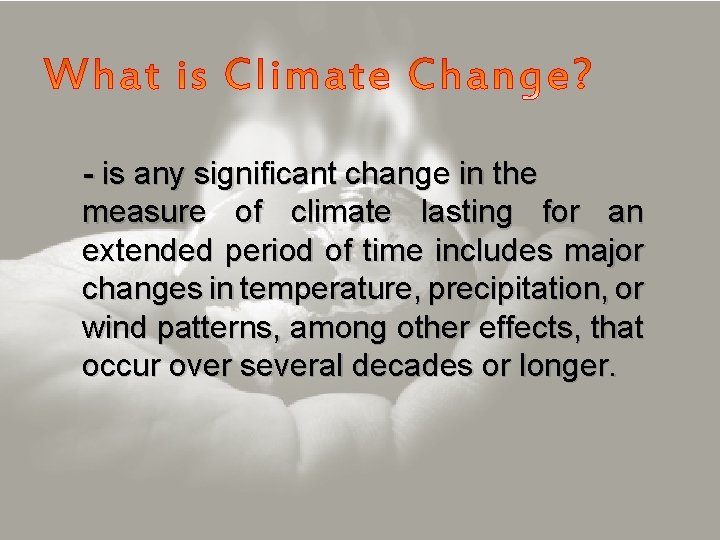 - is any significant change in the measure of climate lasting for an extended