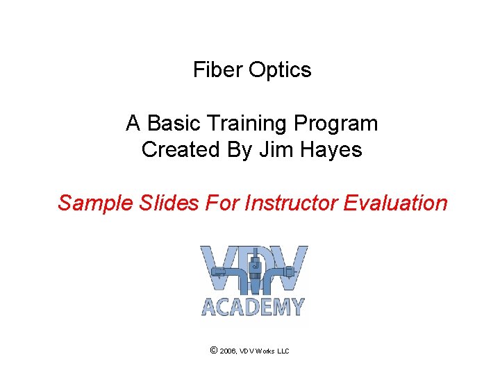 Fiber Optics A Basic Training Program Created By Jim Hayes Sample Slides For Instructor