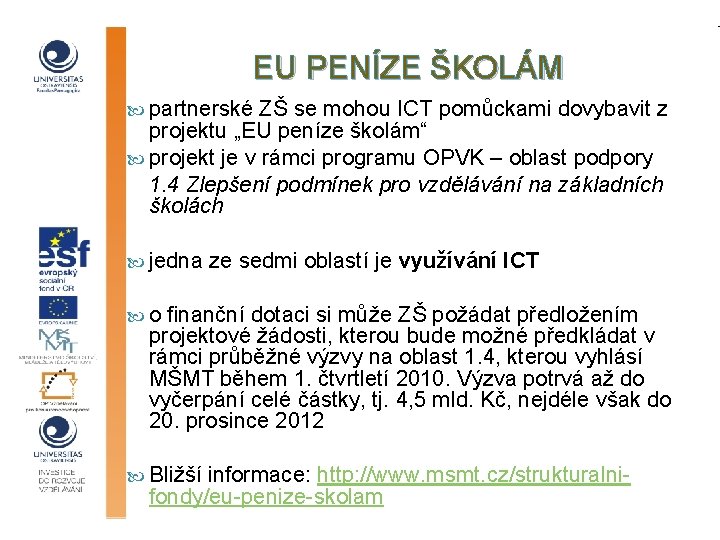 EU PENÍZE ŠKOLÁM partnerské ZŠ se mohou ICT pomůckami dovybavit z projektu „EU peníze