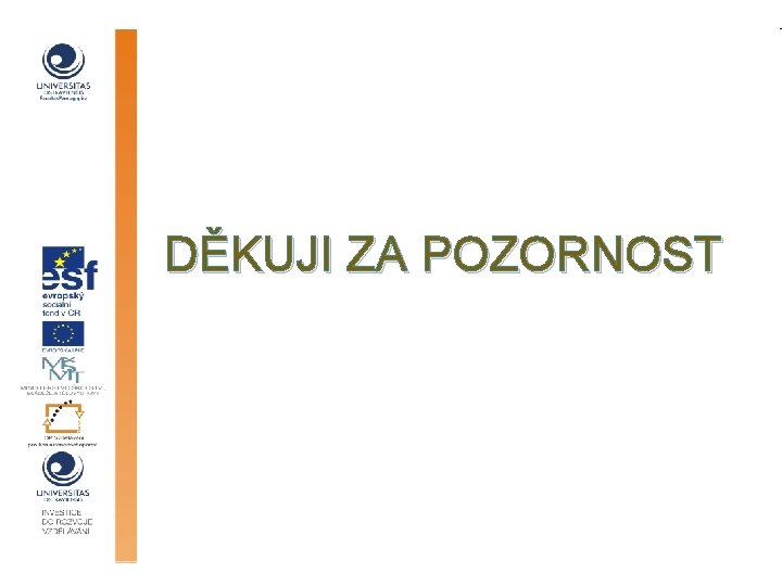 DĚKUJI ZA POZORNOST 