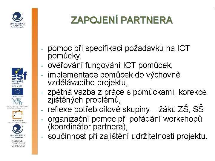 ZAPOJENÍ PARTNERA - pomoc při specifikaci požadavků na ICT pomůcky, ověřování fungování ICT pomůcek,