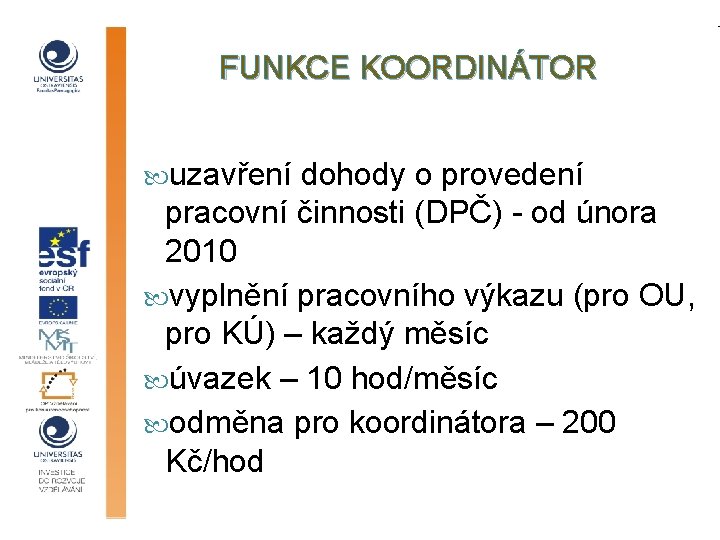 FUNKCE KOORDINÁTOR uzavření dohody o provedení pracovní činnosti (DPČ) - od února 2010 vyplnění