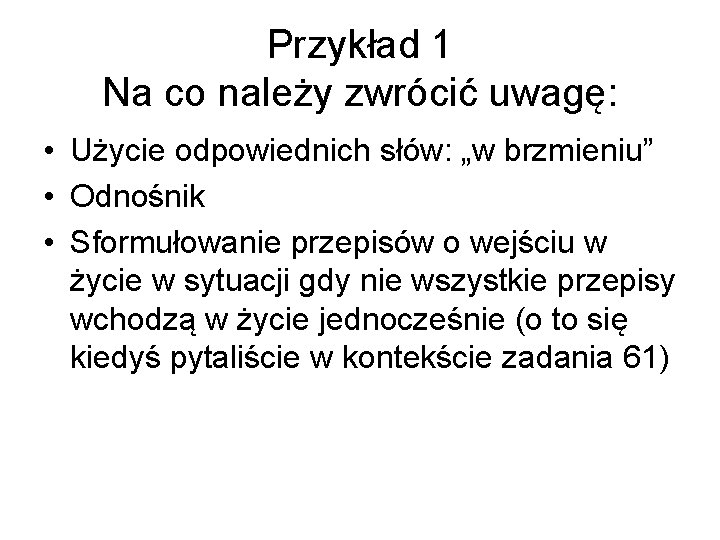 Przykład 1 Na co należy zwrócić uwagę: • Użycie odpowiednich słów: „w brzmieniu” •