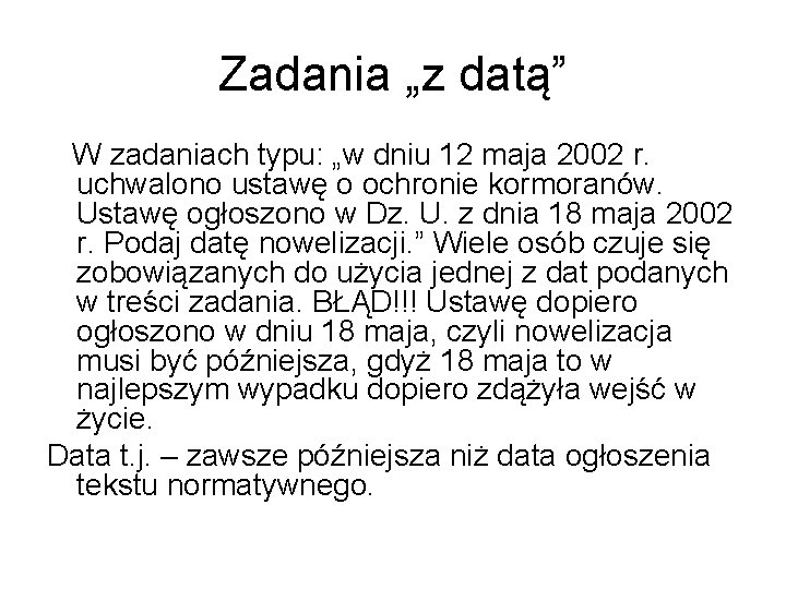 Zadania „z datą” W zadaniach typu: „w dniu 12 maja 2002 r. uchwalono ustawę