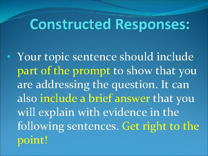 Constructed Responses: • Your topic sentence should include part of the prompt to show