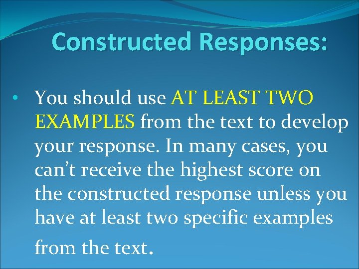 Constructed Responses: • You should use AT LEAST TWO EXAMPLES from the text to