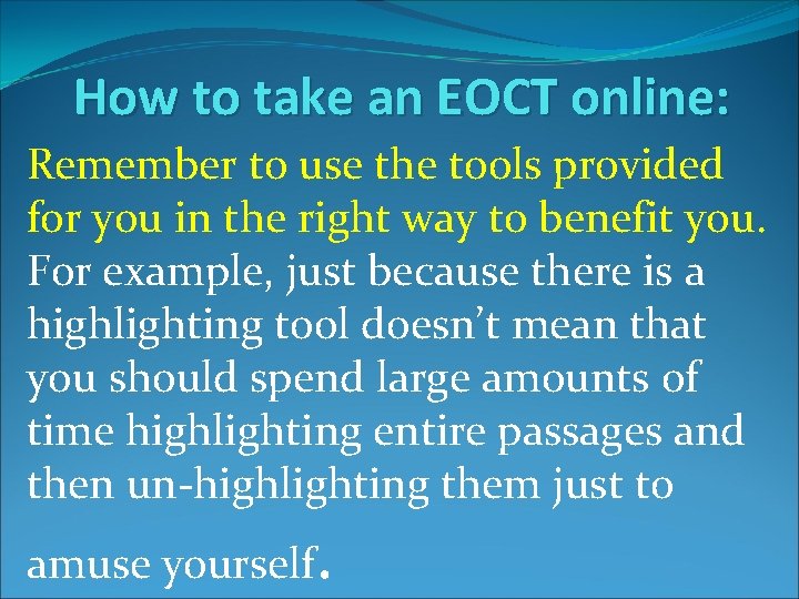 How to take an EOCT online: Remember to use the tools provided for you