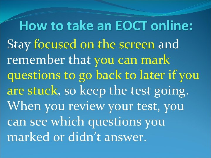 How to take an EOCT online: Stay focused on the screen and remember that