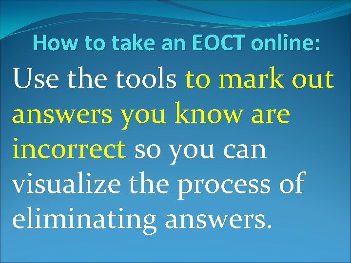 How to take an EOCT online: Use the tools to mark out answers you