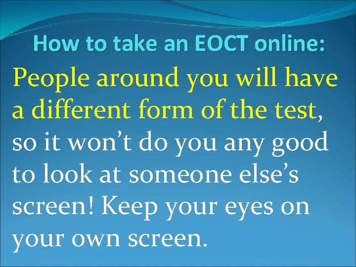 How to take an EOCT online: People around you will have a different form
