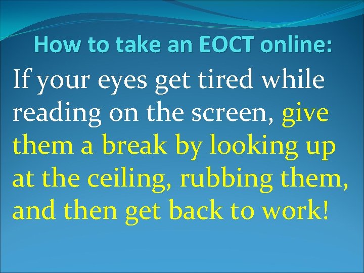 How to take an EOCT online: If your eyes get tired while reading on
