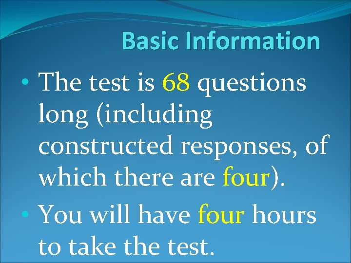 Basic Information • The test is 68 questions long (including constructed responses, of which