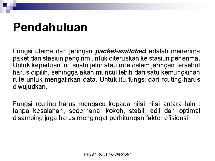 Pendahuluan Fungsi utama dari jaringan packet-switched adalah menerima paket dari stasiun pengirim untuk diteruskan