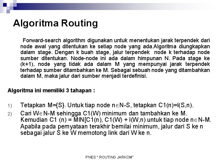 Algoritma Routing Forward-search algorithm digunakan untuk menentukan jarak terpendek dari node awal yang ditentukan