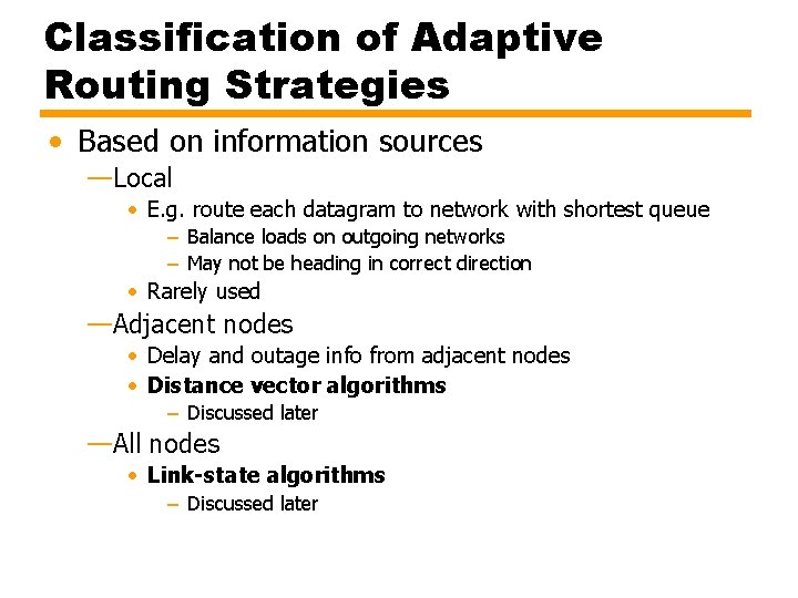 Classification of Adaptive Routing Strategies • Based on information sources —Local • E. g.