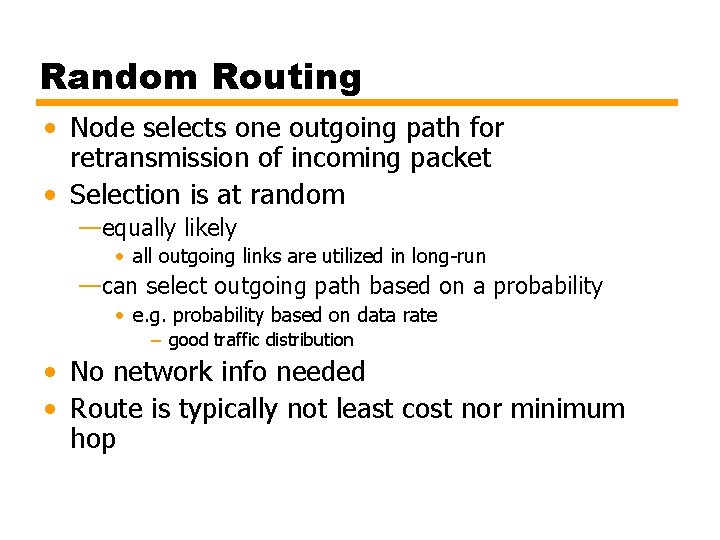 Random Routing • Node selects one outgoing path for retransmission of incoming packet •