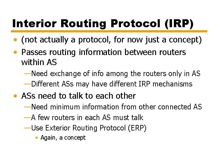 Interior Routing Protocol (IRP) • (not actually a protocol, for now just a concept)