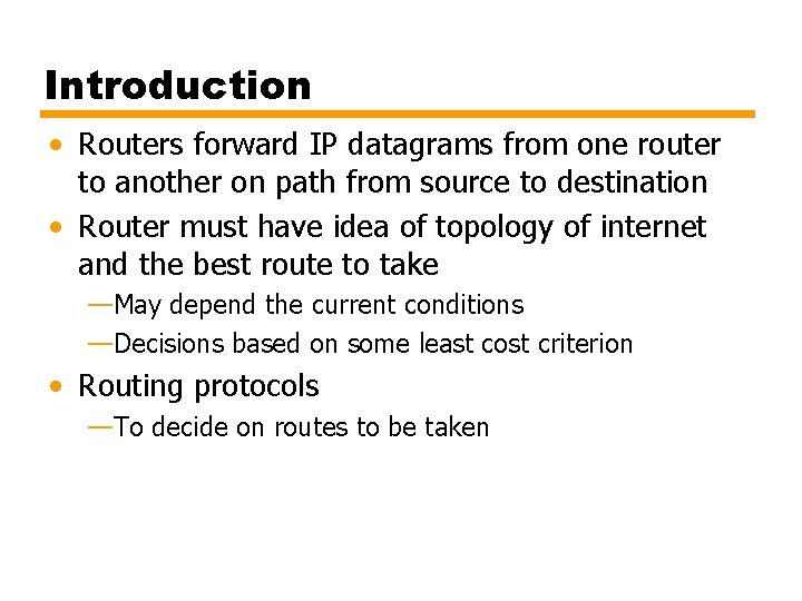 Introduction • Routers forward IP datagrams from one router to another on path from